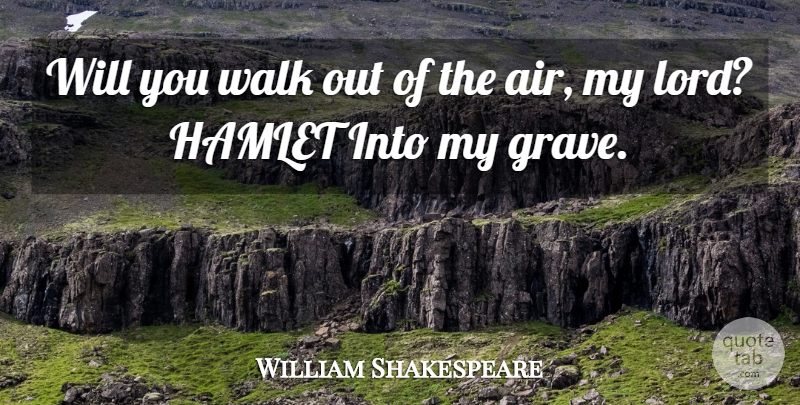 William Shakespeare Quote About Air, Lord, Polonius: Will You Walk Out Of...