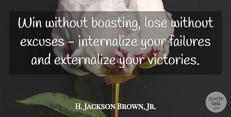 H. Jackson Brown, Jr. Quote About Life Lesson, Winning, Victory: Win Without Boasting Lose Without...