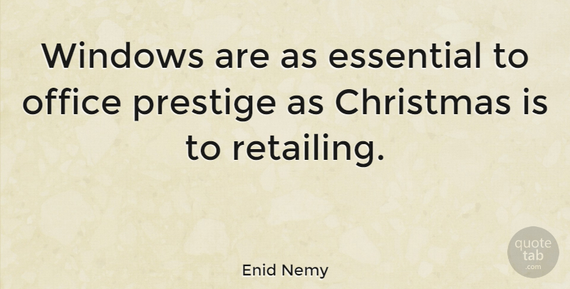 Enid Nemy Quote About Christmas, Office, Essentials: Windows Are As Essential To...