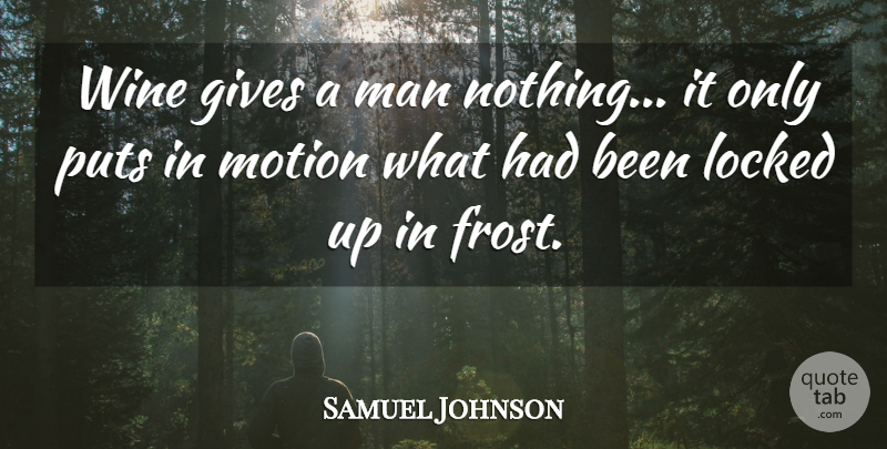 Samuel Johnson Quote About Drinking, Wine, Men: Wine Gives A Man Nothing...