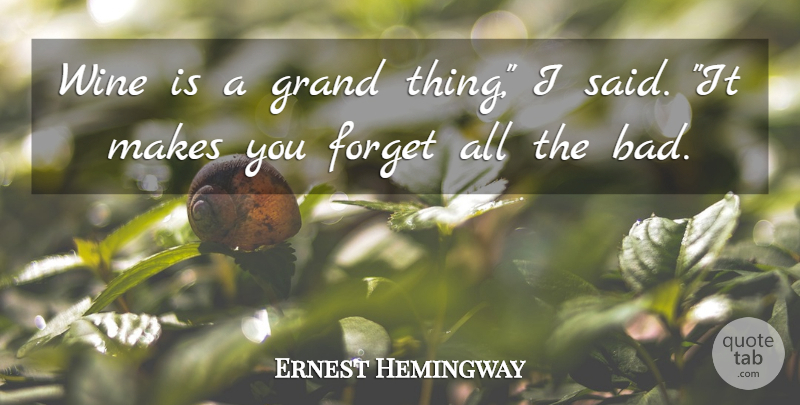 Ernest Hemingway Quote About Wine, Farewell To Arms, Forget: Wine Is A Grand Thing...