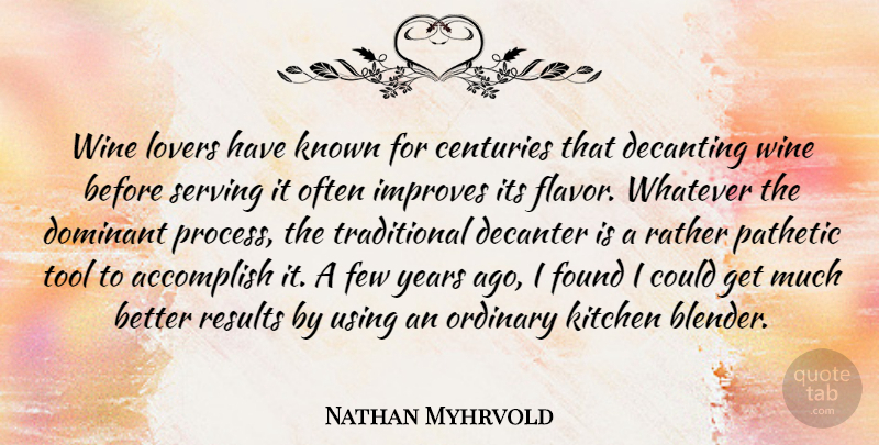 Nathan Myhrvold Quote About Wine, Years, Kitchen: Wine Lovers Have Known For...