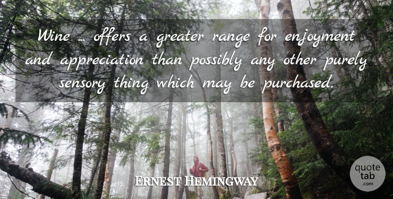 Ernest Hemingway Quote About Appreciation, Wine, Vineyards: Wine Offers A Greater Range...