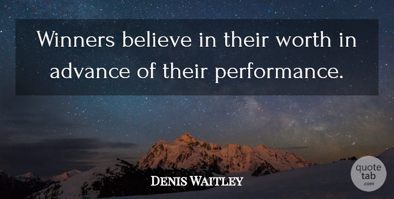 Denis Waitley Quote About Believe, Winner, Performances: Winners Believe In Their Worth...