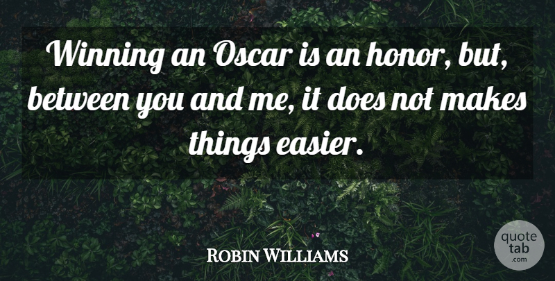 Robin Williams Quote About undefined: Winning An Oscar Is An...