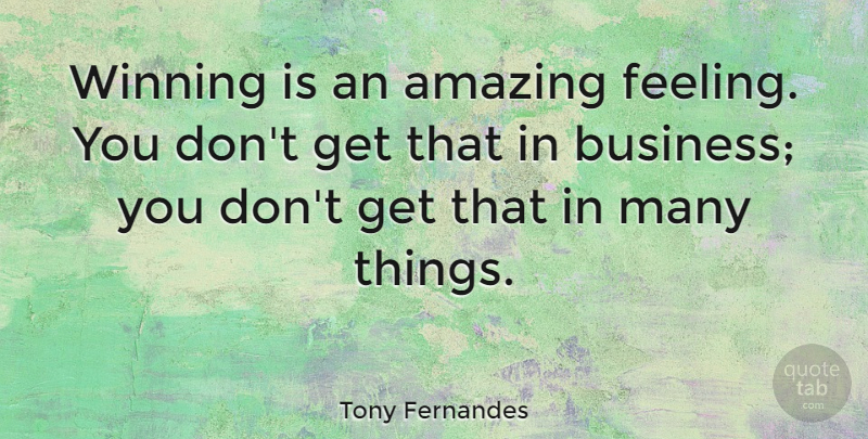 Tony Fernandes Quote About Amazing, Business, Winning: Winning Is An Amazing Feeling...