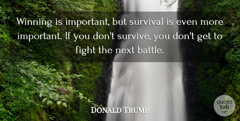 Donald Trump Quote About Fighting, Winning, Survival: Winning Is Important But Survival...