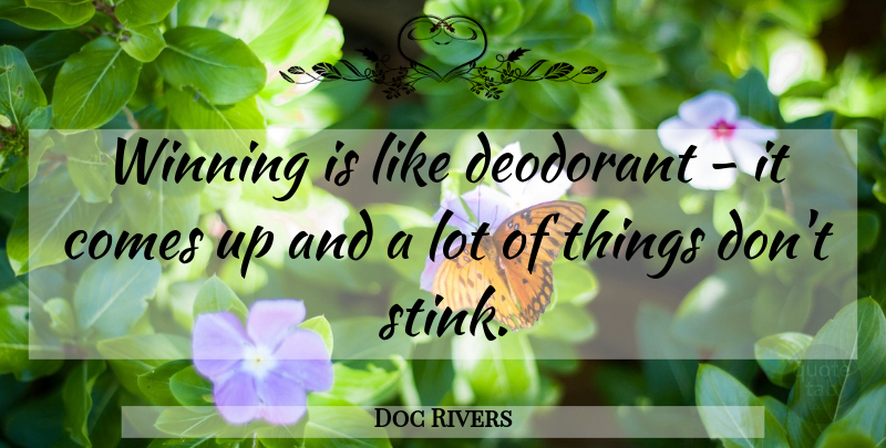 Doc Rivers Quote About Basketball, Winning, Deodorant: Winning Is Like Deodorant It...