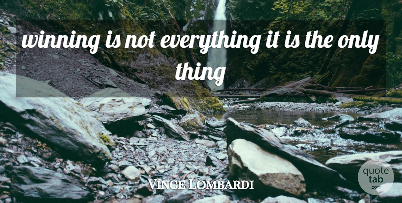 Vince Lombardi Quote About Football, Winning, Greatest Victory: Winning Is Not Everything It...