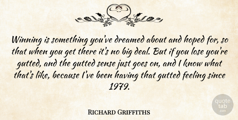 Richard Griffiths Quote About Winning, Feelings, Goes On: Winning Is Something Youve Dreamed...