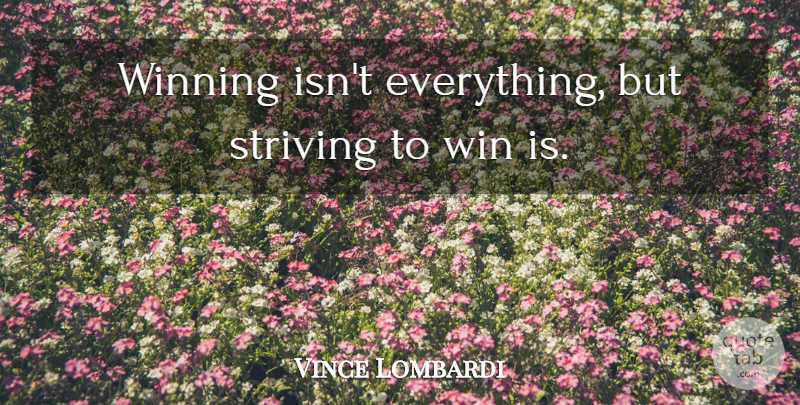 Vince Lombardi Quote About Sports, Winning, Strive: Winning Isnt Everything But Striving...