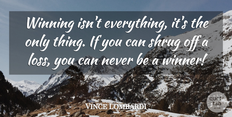 Vince Lombardi Quote About Loss, Winning, Coaching: Winning Isnt Everything Its The...