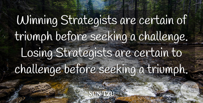 Sun Tzu Quote About Winning, Challenges, Triumph: Winning Strategists Are Certain Of...