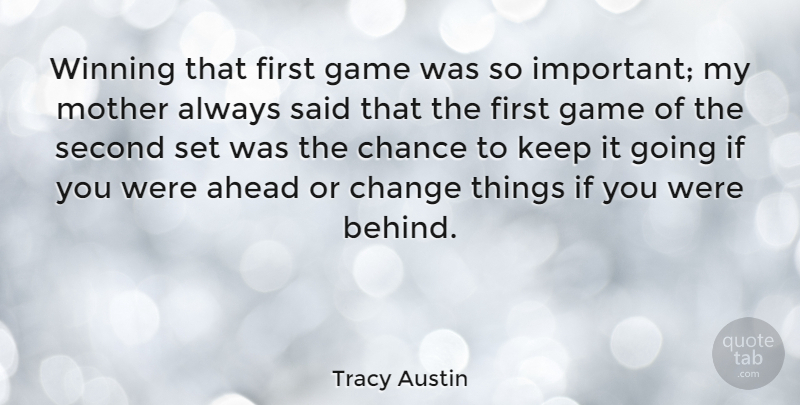 Tracy Austin Quote About Mother, Winning, Second Chance: Winning That First Game Was...