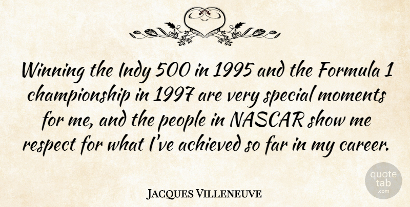 Jacques Villeneuve Quote About Achieved, Far, Formula, Indy, Moments: Winning The Indy 500 In...