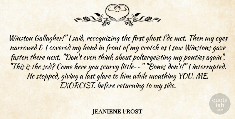 Jeaniene Frost Quote About Eye, Thinking, Hands: Winston Gallagher I Said Recognizing...