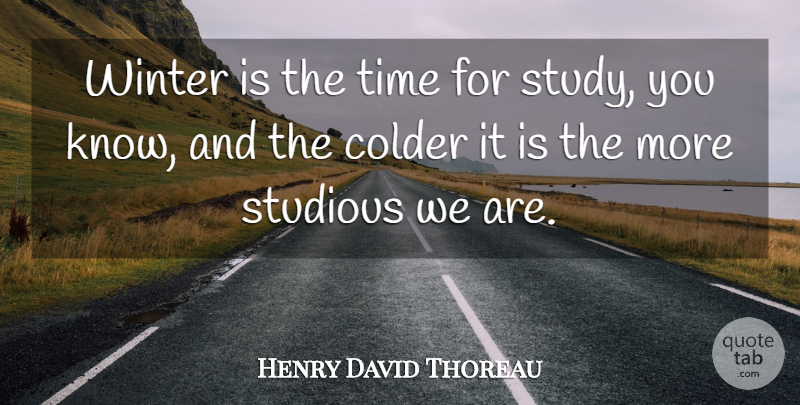 Henry David Thoreau Quote About Winter, Students, Study: Winter Is The Time For...