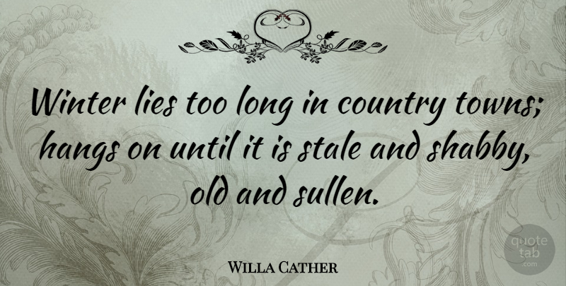 Willa Cather Quote About Country, Lying, Winter: Winter Lies Too Long In...