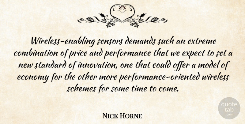 Nick Horne Quote About Demands, Economy, Expect, Extreme, Model: Wireless Enabling Sensors Demands Such...
