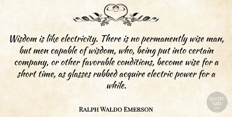 Ralph Waldo Emerson Quote About Wise, Men, Electric Power: Wisdom Is Like Electricity There...