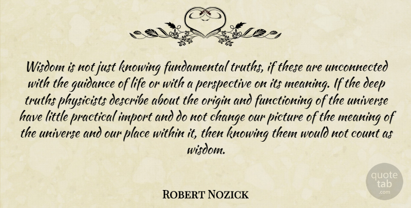 Robert Nozick Quote About Knowing, Perspective, Fundamentals: Wisdom Is Not Just Knowing...