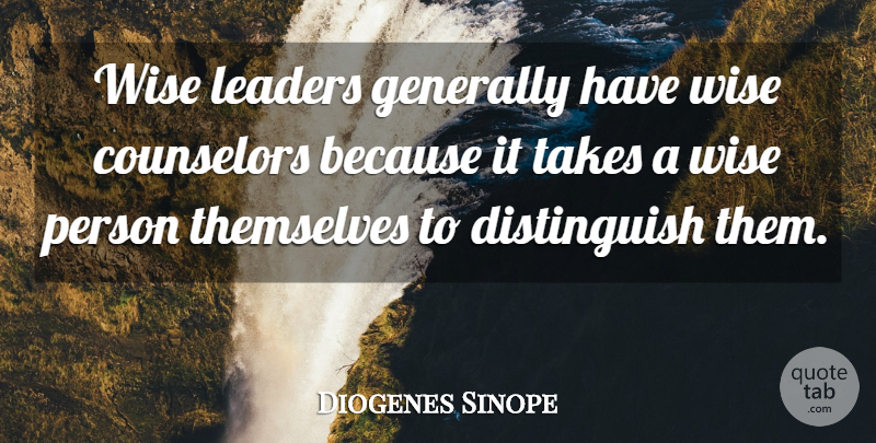 Diogenes Quote About Wise, Leader, Counselor: Wise Leaders Generally Have Wise...