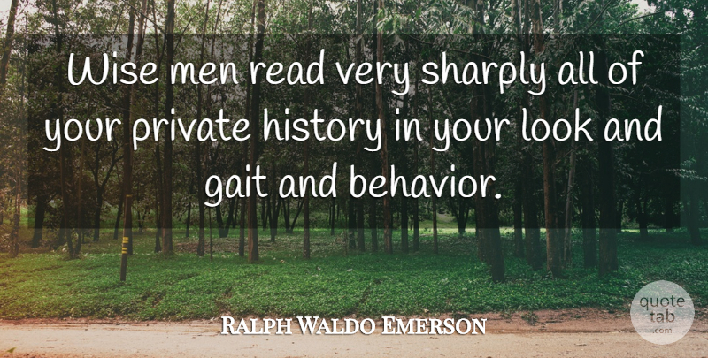Ralph Waldo Emerson Quote About Wise, Men, Looks: Wise Men Read Very Sharply...