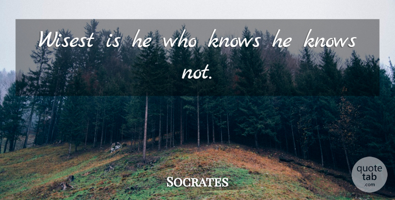 Socrates Quote About Knows, Wisest: Wisest Is He Who Knows...