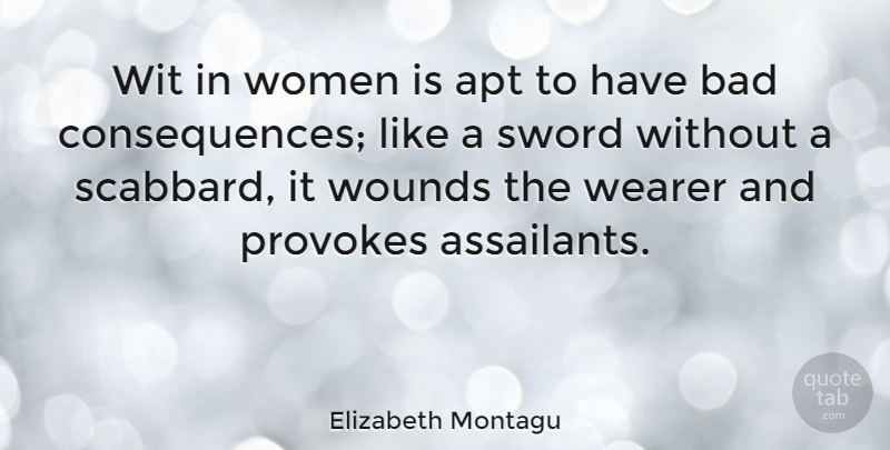 Elizabeth Montagu Quote About Apt, Bad, Wit, Women: Wit In Women Is Apt...
