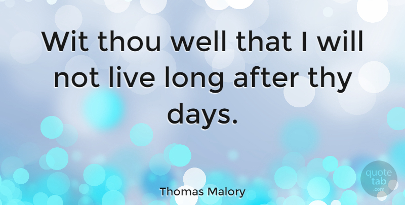 Thomas Malory Quote About Mistake, Long, Wit: Wit Thou Well That I...