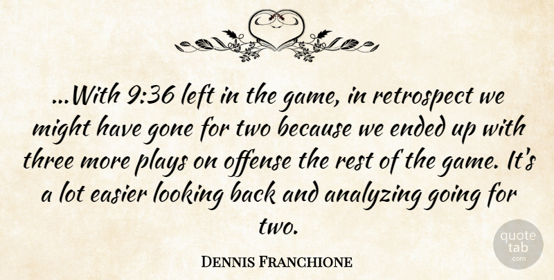 Dennis Franchione Quote About Games, Play, Two: With 936 Left In The...