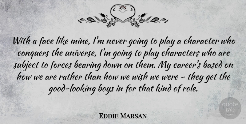 Eddie Marsan Quote About Character, Boys, Play: With A Face Like Mine...