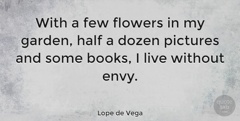 Lope de Vega Quote About Life, Flower, Book: With A Few Flowers In...