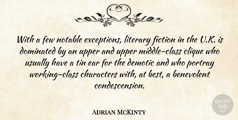 Adrian McKinty Quote About Benevolent, Best, Characters, Clique, Dominated: With A Few Notable Exceptions...