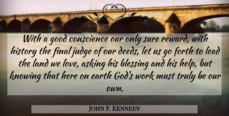 John F. Kennedy Quote About Blessing, Land, Knowing: With A Good Conscience Our...