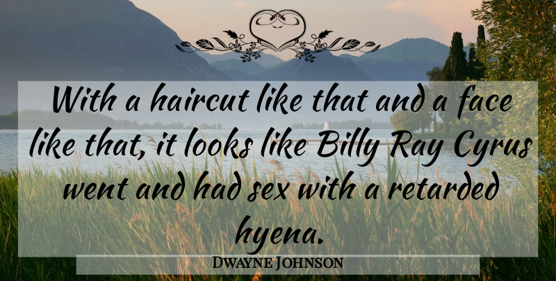 Dwayne Johnson Quote About Sex, Wwe, Looks: With A Haircut Like That...