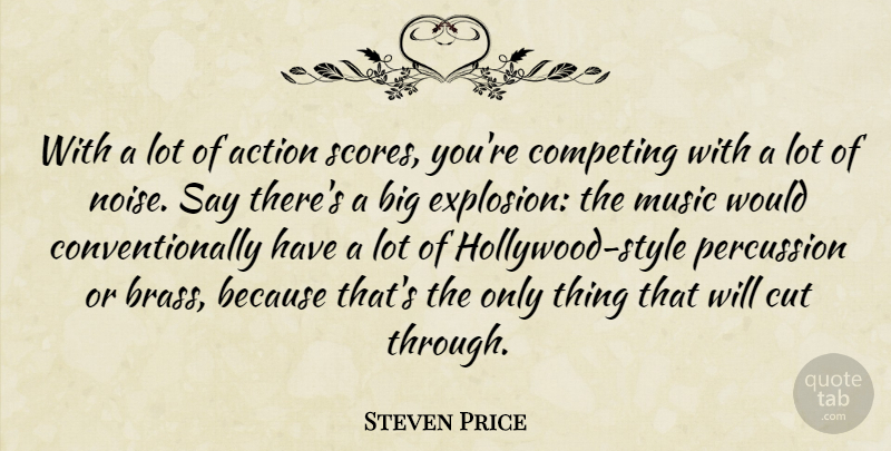 Steven Price Quote About Cut, Music, Percussion: With A Lot Of Action...