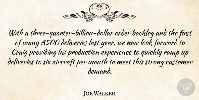 Joe Walker Quote About Aircraft, Craig, Customer, Experience, Forward: With A Three Quarter Billion...