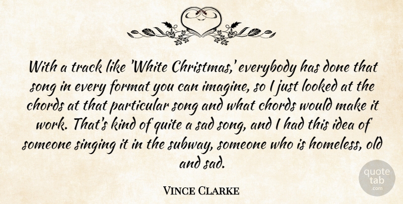 Vince Clarke Quote About Chords, Christmas, Everybody, Format, Looked: With A Track Like White...