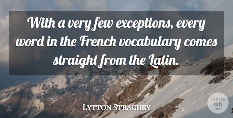 Lytton Strachey Quote About Latin, Vocabulary, Exception: With A Very Few Exceptions...