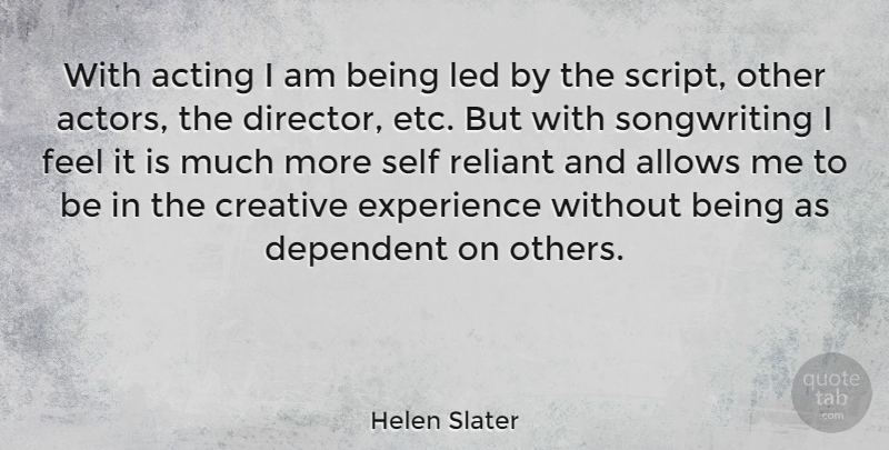 Helen Slater Quote About Self, Creative, Acting: With Acting I Am Being...