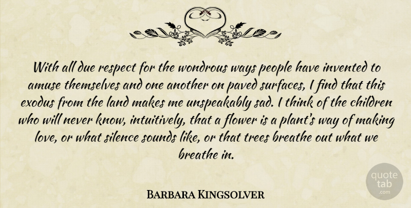 Barbara Kingsolver Quote About Children, Flower, Thinking: With All Due Respect For...