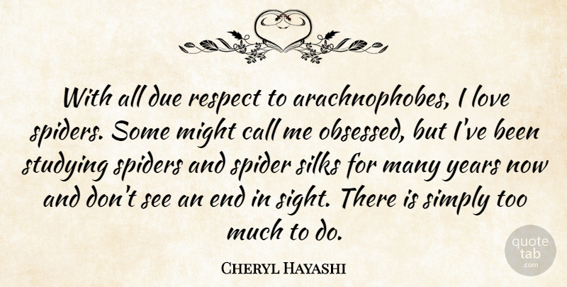 Cheryl Hayashi Quote About Call, Due, Love, Might, Respect: With All Due Respect To...