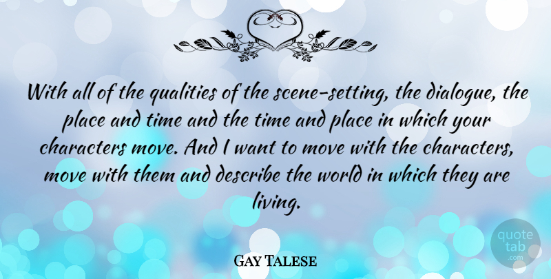 Gay Talese Quote About Moving, Character, Quality: With All Of The Qualities...
