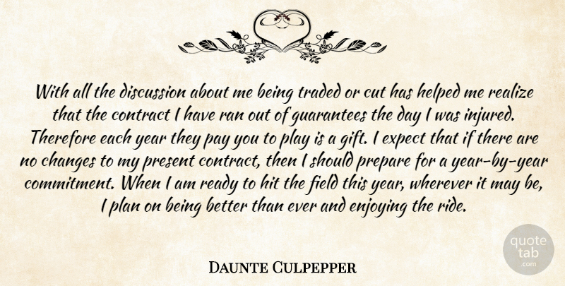 Daunte Culpepper Quote About Changes, Contract, Cut, Discussion, Enjoying: With All The Discussion About...