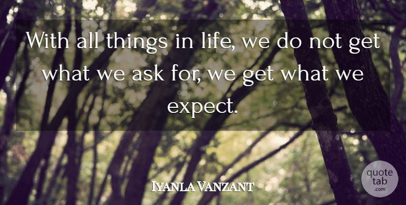 Iyanla Vanzant Quote About Things In Life, All Things, Asks: With All Things In Life...