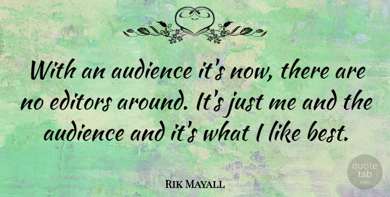 Rik Mayall Quote About Best: With An Audience Its Now...