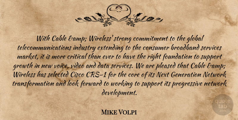 Mike Volpi Quote About Broadband, Cable, Commitment, Consumer, Core: With Cable Amp Wireless Strong...