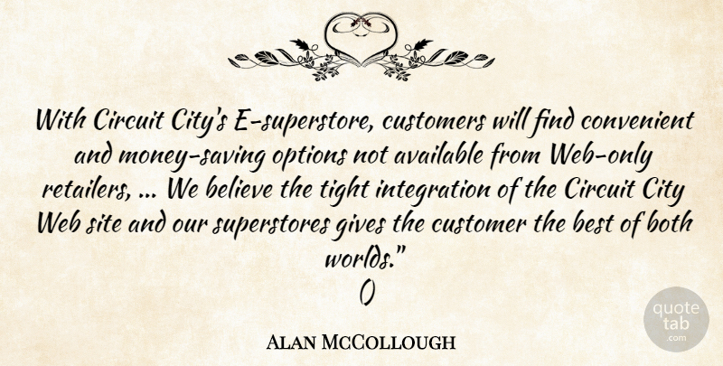 Alan McCollough Quote About Available, Believe, Best, Both, Circuit: With Circuit Citys E Superstore...