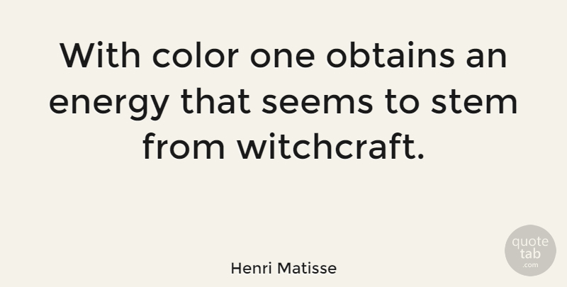 Henri Matisse Quote About Art, Color, Energy: With Color One Obtains An...